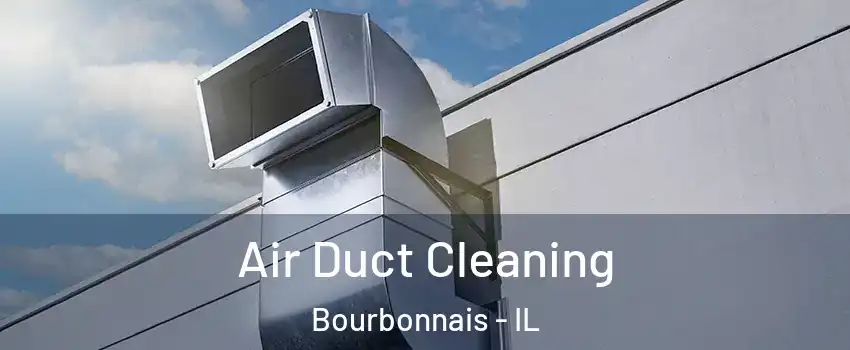  Air Duct Cleaning Bourbonnais - IL