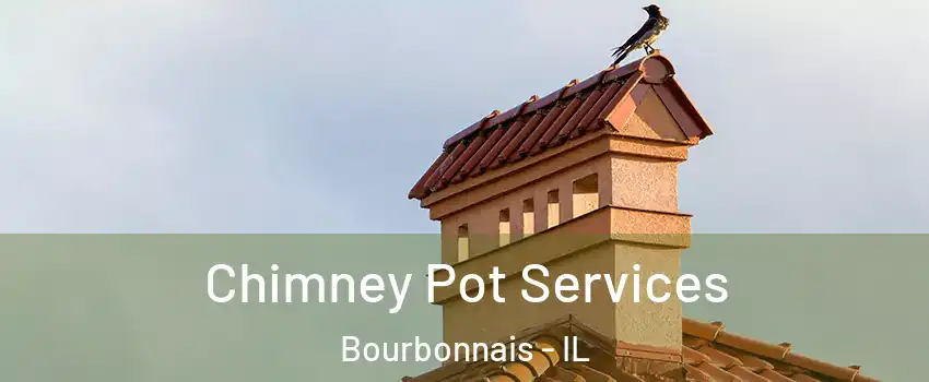  Chimney Pot Services Bourbonnais - IL