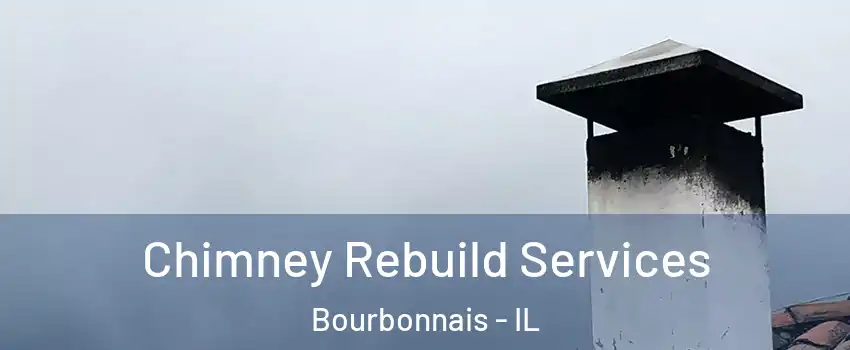  Chimney Rebuild Services Bourbonnais - IL