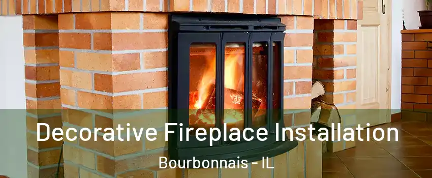  Decorative Fireplace Installation Bourbonnais - IL
