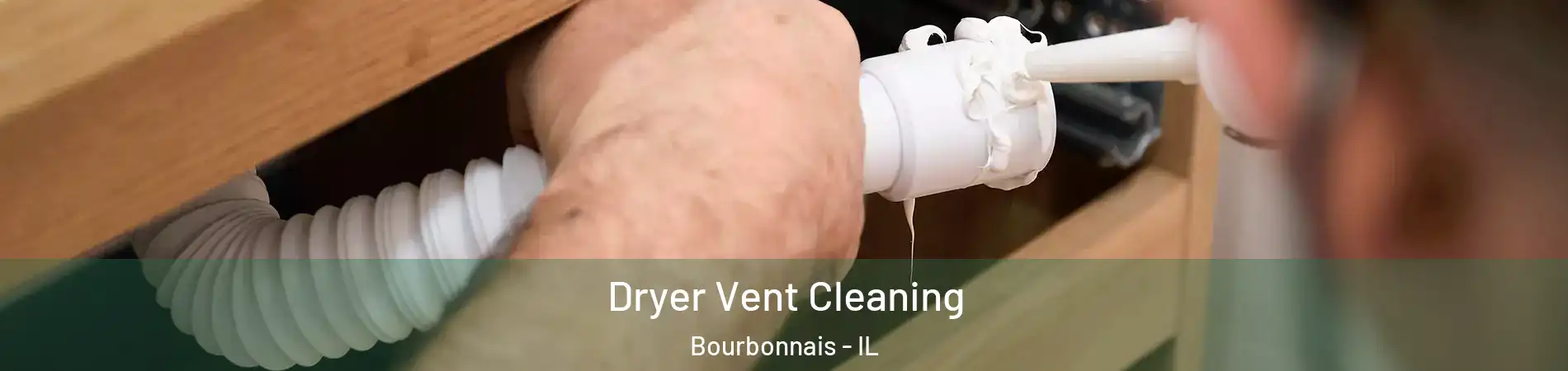  Dryer Vent Cleaning Bourbonnais - IL