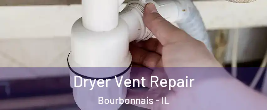  Dryer Vent Repair Bourbonnais - IL