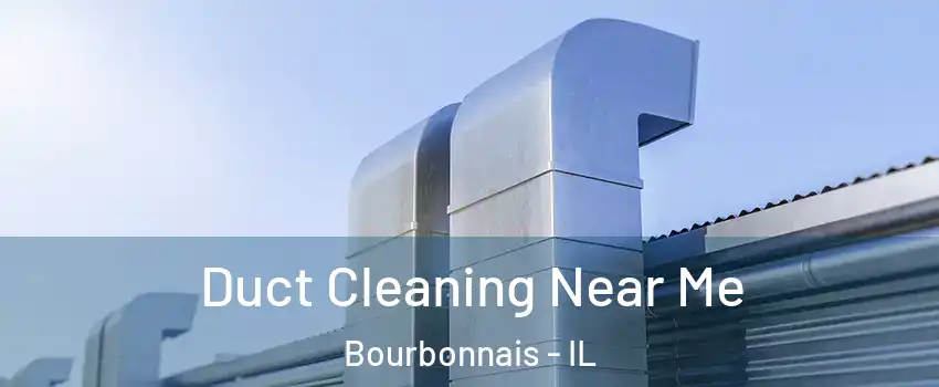  Duct Cleaning Near Me Bourbonnais - IL