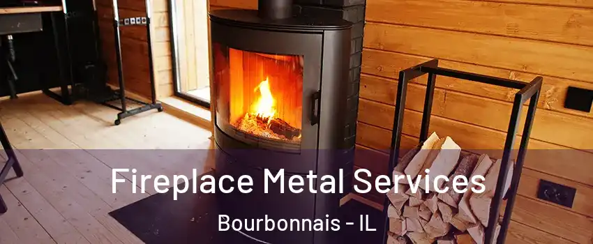  Fireplace Metal Services Bourbonnais - IL