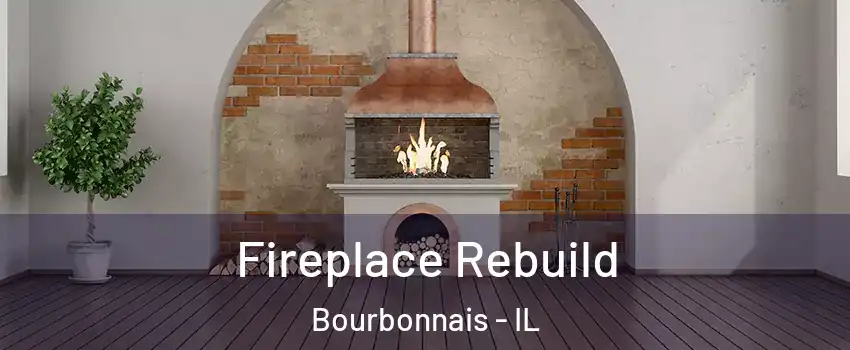  Fireplace Rebuild Bourbonnais - IL