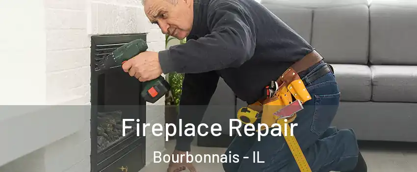  Fireplace Repair Bourbonnais - IL