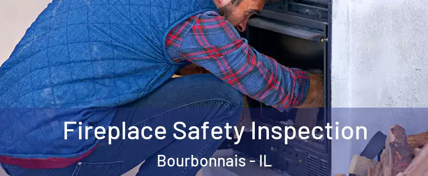  Fireplace Safety Inspection Bourbonnais - IL