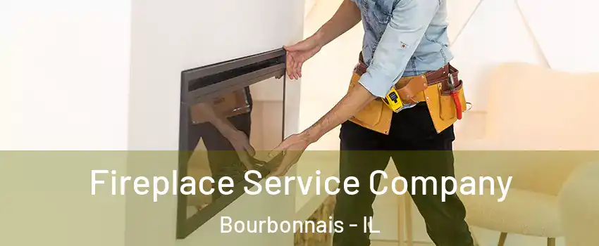  Fireplace Service Company Bourbonnais - IL