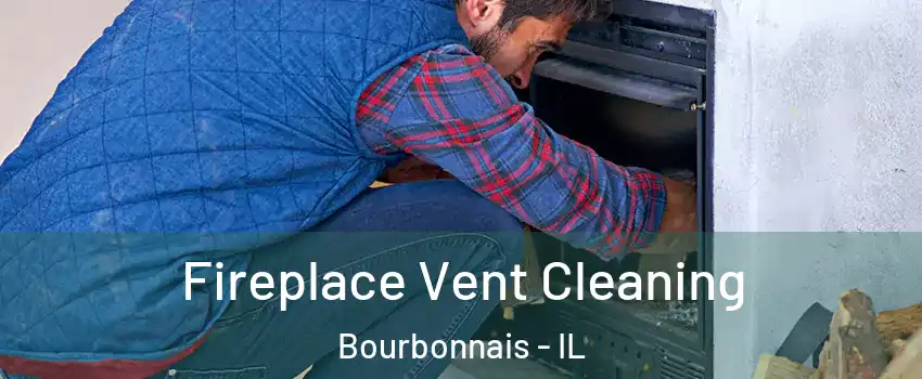  Fireplace Vent Cleaning Bourbonnais - IL