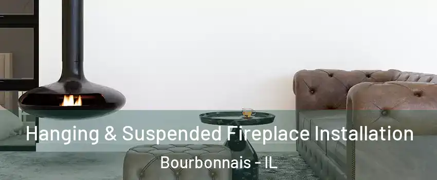  Hanging & Suspended Fireplace Installation Bourbonnais - IL