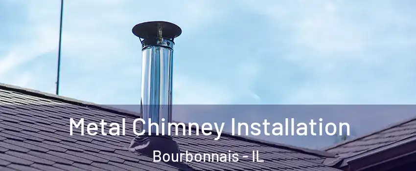  Metal Chimney Installation Bourbonnais - IL