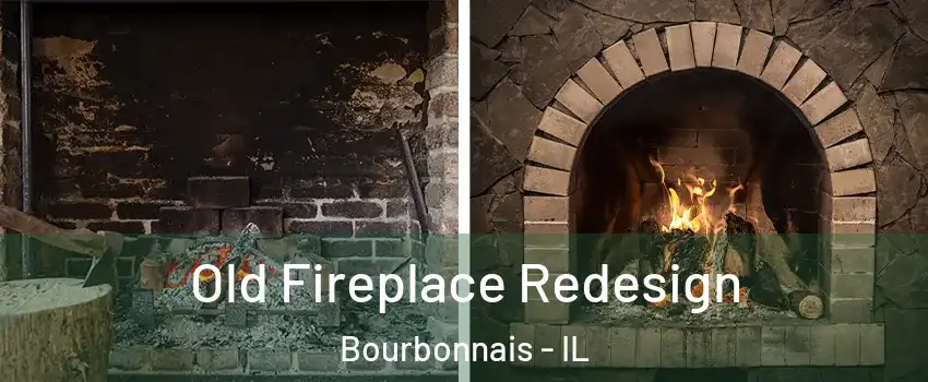  Old Fireplace Redesign Bourbonnais - IL