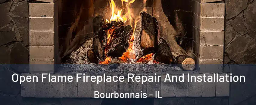  Open Flame Fireplace Repair And Installation Bourbonnais - IL