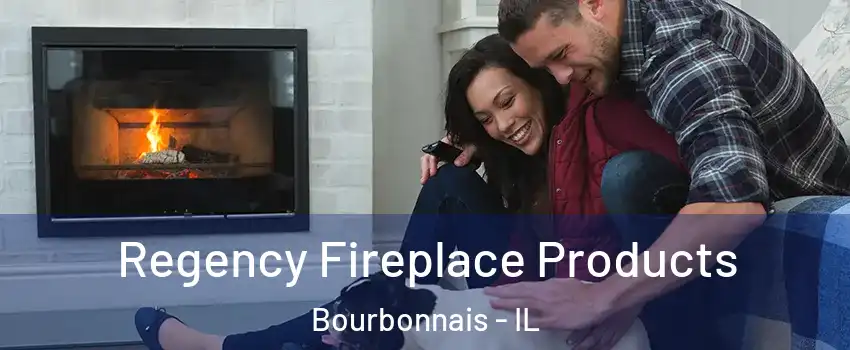  Regency Fireplace Products Bourbonnais - IL