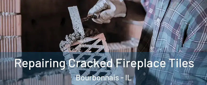  Repairing Cracked Fireplace Tiles Bourbonnais - IL