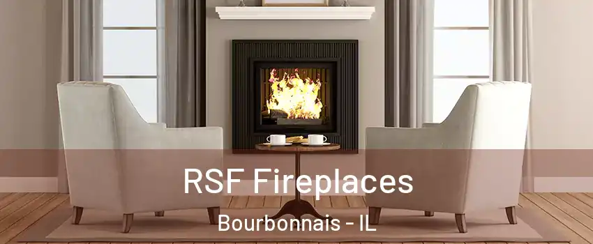  RSF Fireplaces Bourbonnais - IL