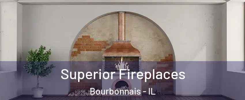  Superior Fireplaces Bourbonnais - IL