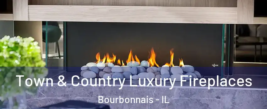  Town & Country Luxury Fireplaces Bourbonnais - IL