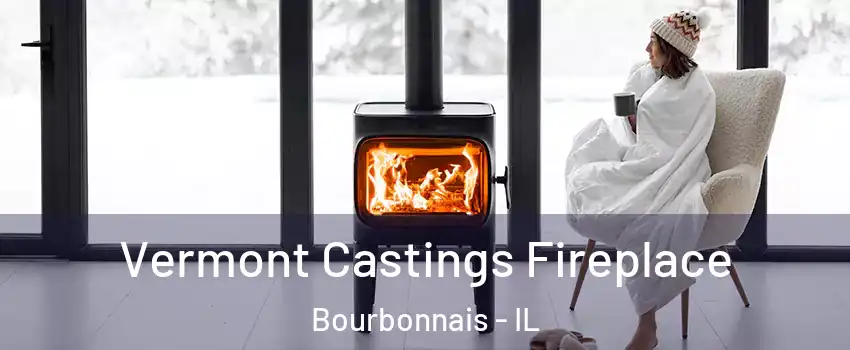  Vermont Castings Fireplace Bourbonnais - IL