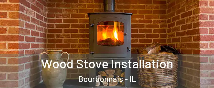  Wood Stove Installation Bourbonnais - IL